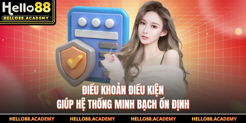 Điều khoản điều kiện giúp hệ thống minh bạch ổn định