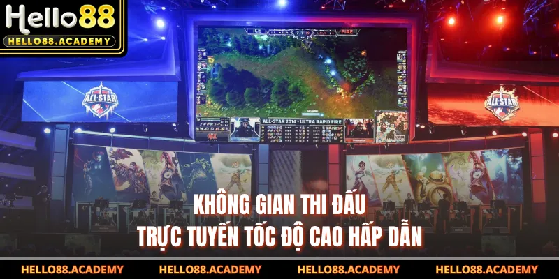 Không gian thi đấu trực tuyến tốc độ cao hấp dẫn
