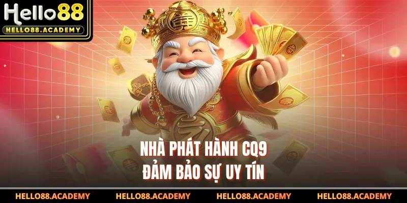 Nhà phát hành CQ9 đảm bảo sự uy tín