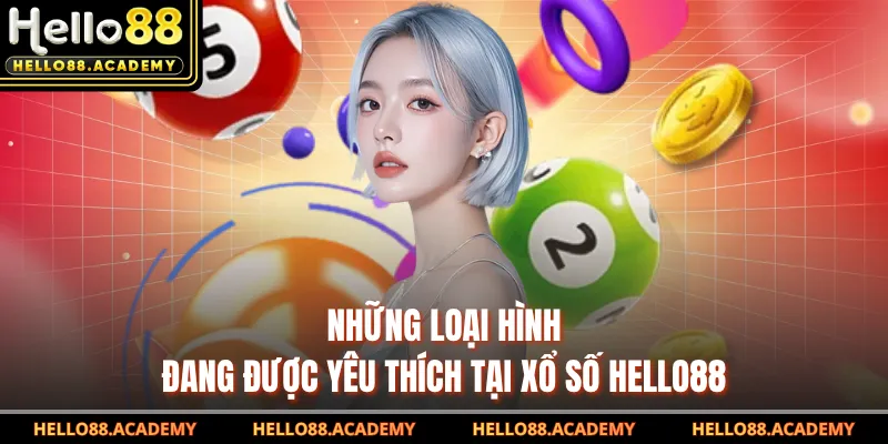 Những loại hình đang được yêu thích tại xổ số HELLO88