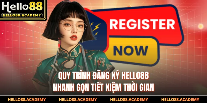 Quy trình đăng ký HELLO88 nhanh gọn tiết kiệm thời gian
