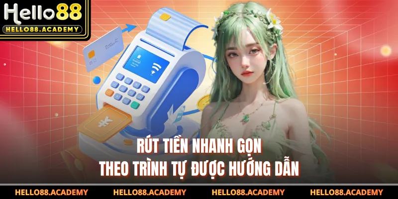 Rút tiền nhanh gọn theo trình tự được hướng dẫn