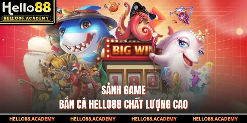 Sảnh game bắn cá HELLO88 chất lượng cao