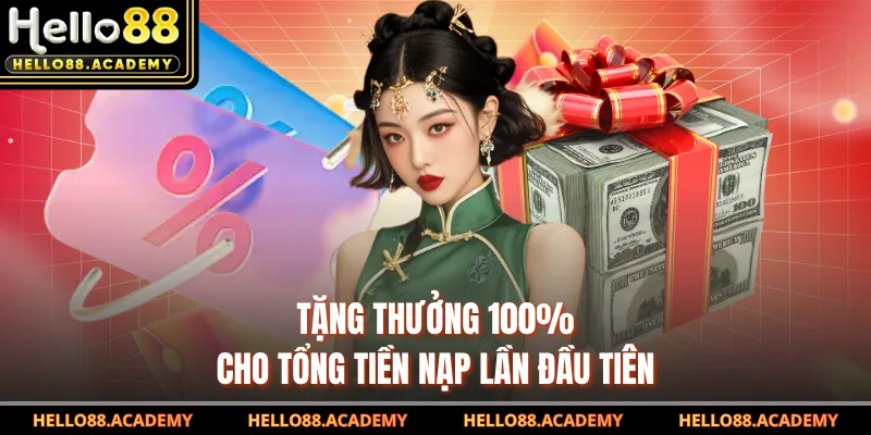 Tặng thưởng 100% cho tổng tiền nạp lần đầu tiên