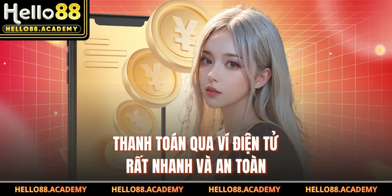 Thanh toán qua ví điện tử rất nhanh và an toàn