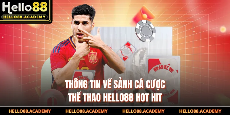 Thông tin về sảnh cá cược thể thao Hello88 hot hit
