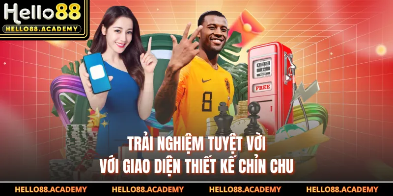 Trải nghiệm tuyệt vời với giao diện thiết kế chỉn chu